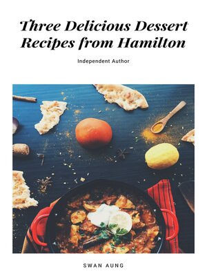 cover image of Three Delicious Dessert Recipes from Hamilton